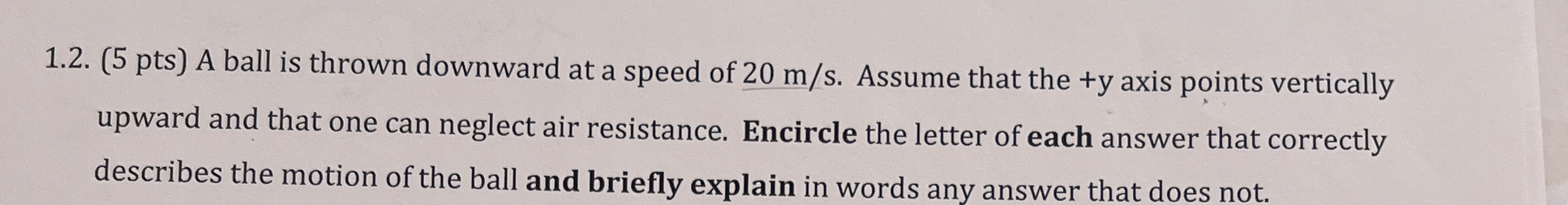 1 . 2 . ( 5 pts ) A ball is thrown downward at a