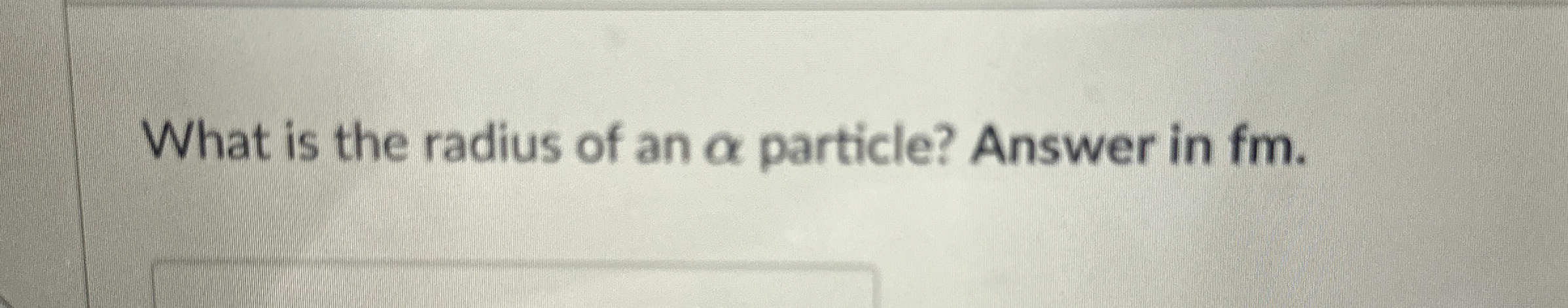 What is the radius of an particle? Answer in fm .