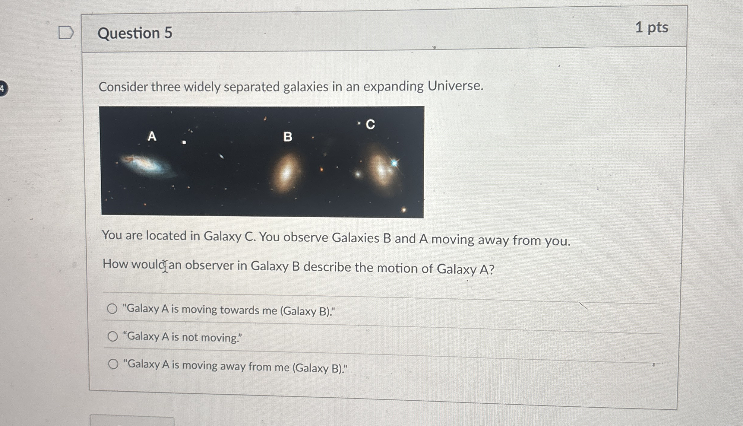 Question 5 1 pts Consider three widely separated