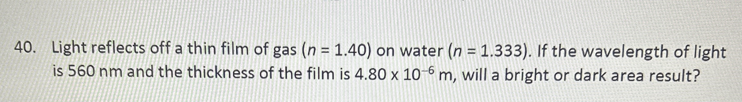 Light reflects off a thin film of gas ) = ( 1 . 4