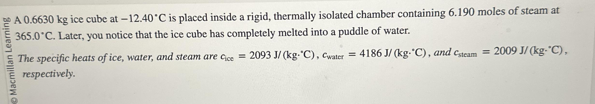 A 0 . 6 6 3 0 kg ice cube at - 1 2 . 4 0 C is