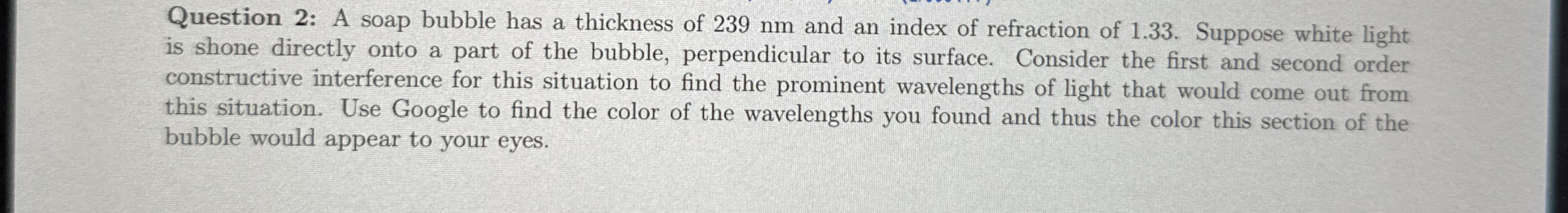 Question 2 : A soap bubble has a thickness of 2 3