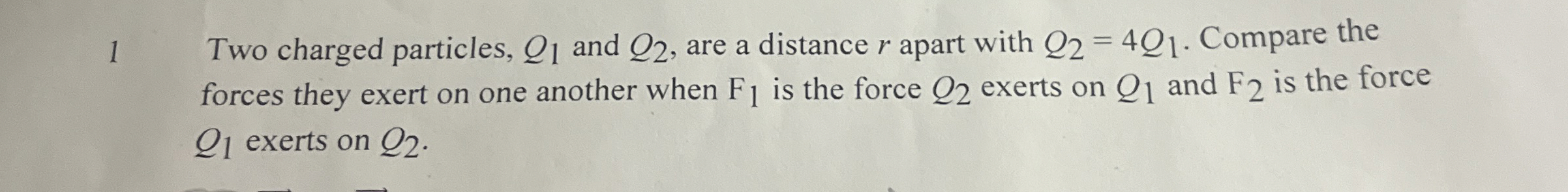 1 Two charged particles, Q 1 and Q 2 , are a