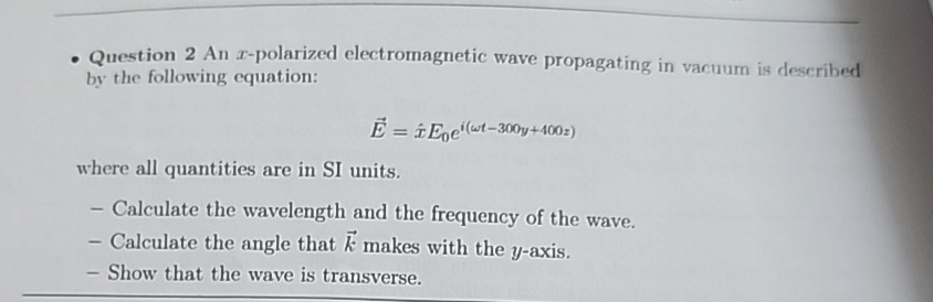 Question 2 An x - polarized electromagnetic wave