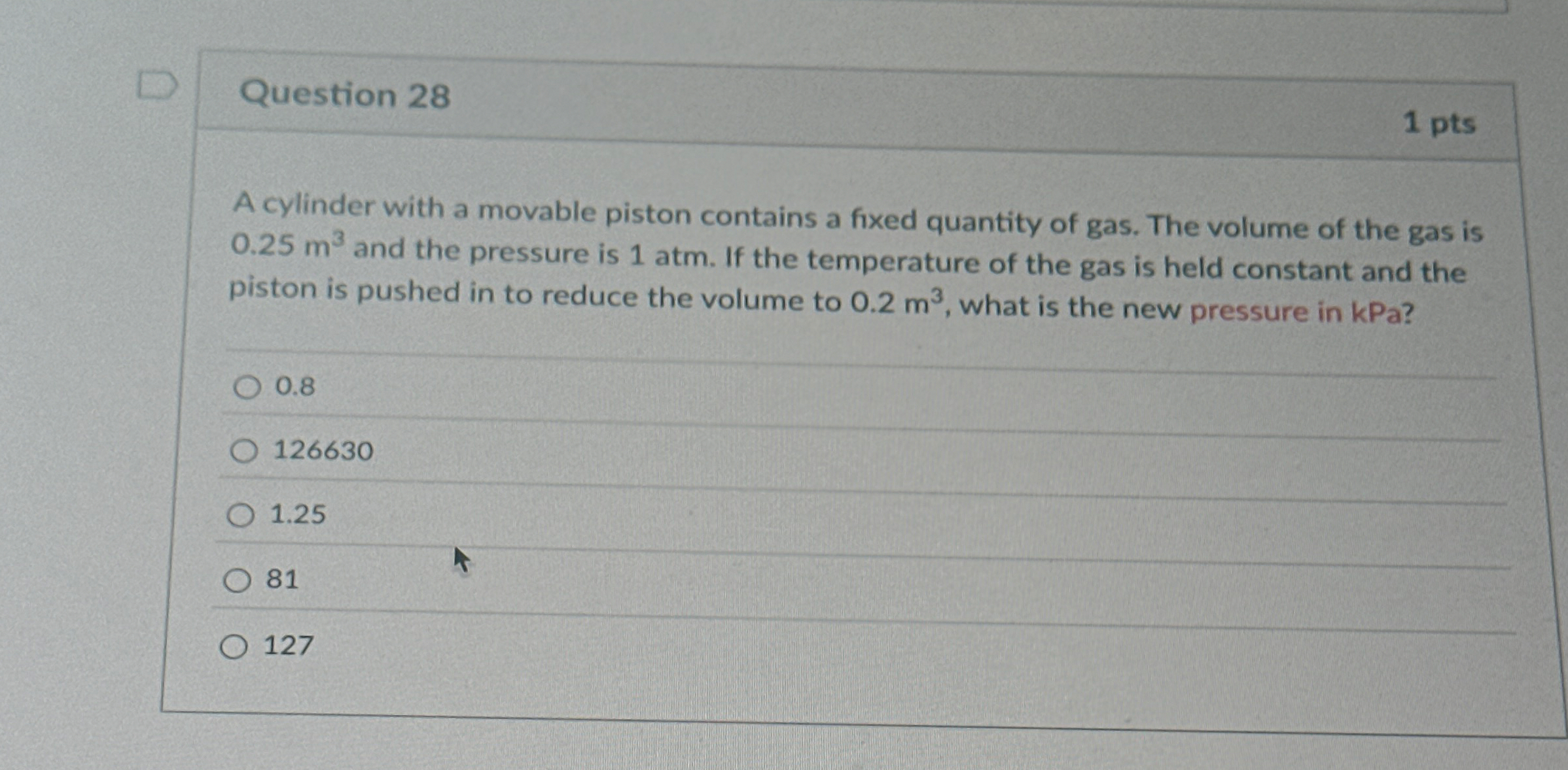 Question 2 8 1 pts A cylinder with a movable
