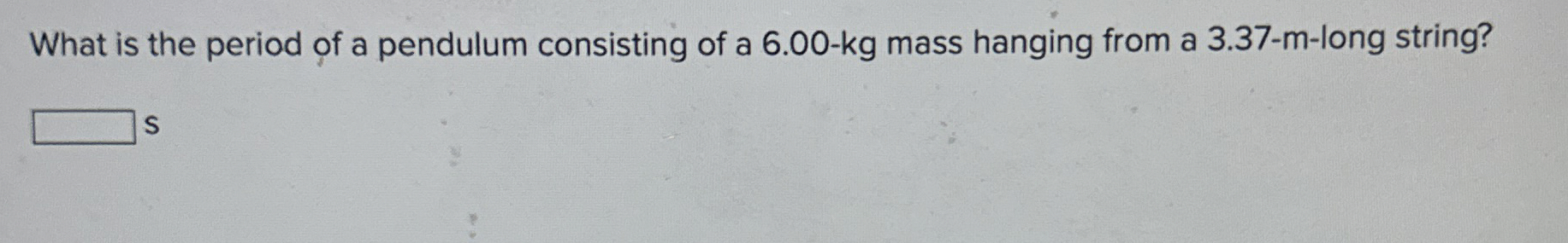 What is the period of a pendulum consisting of a