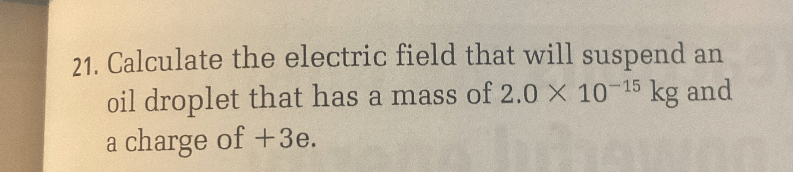 Calculate the electric field that will suspend an