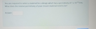 You are required to select a materal for a design