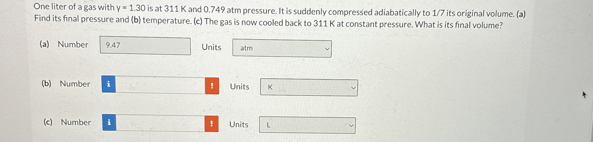 One liter of a gas with = 1 . 3 0 is at 3 1 1 K