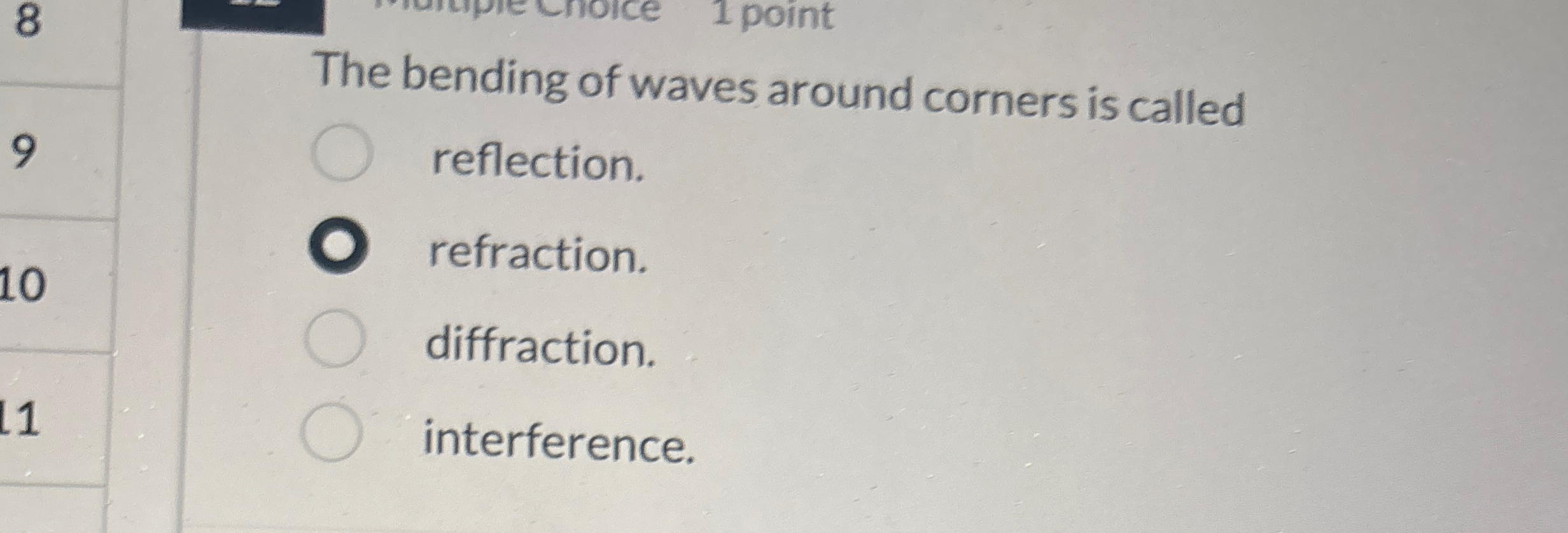 8 The bending of waves around corners is called