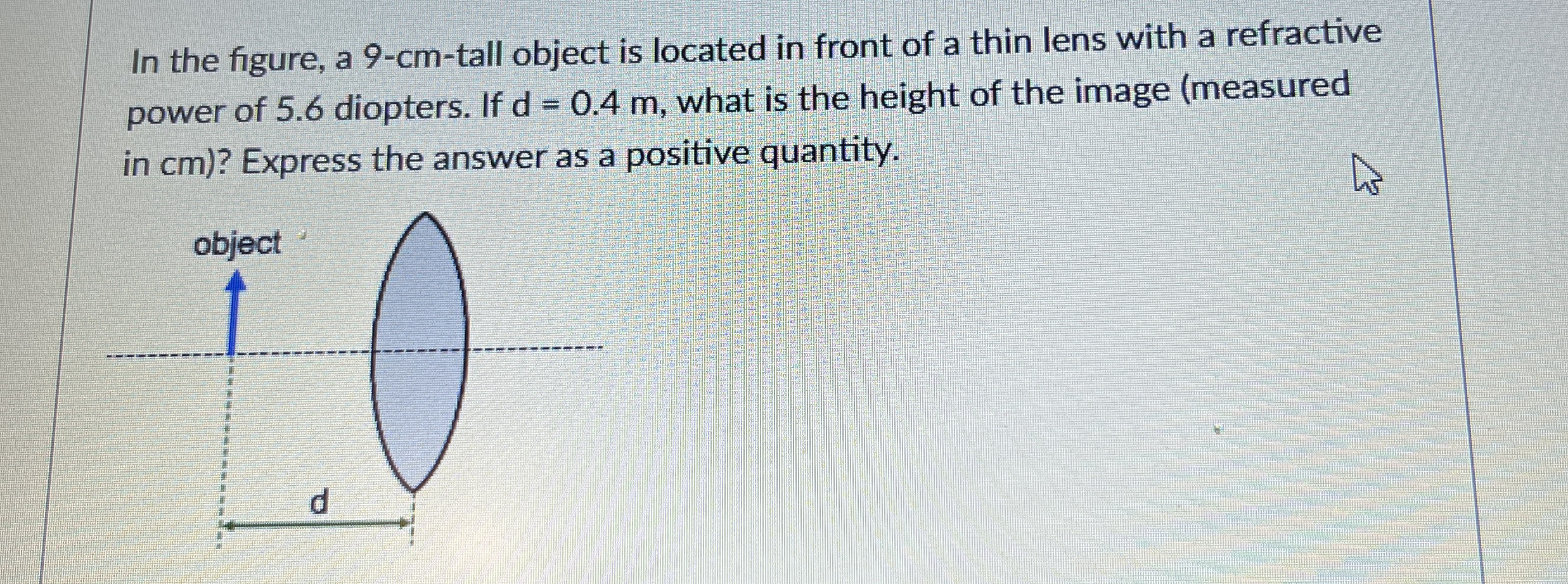 In the figure, a 9 - cm - tall object is located