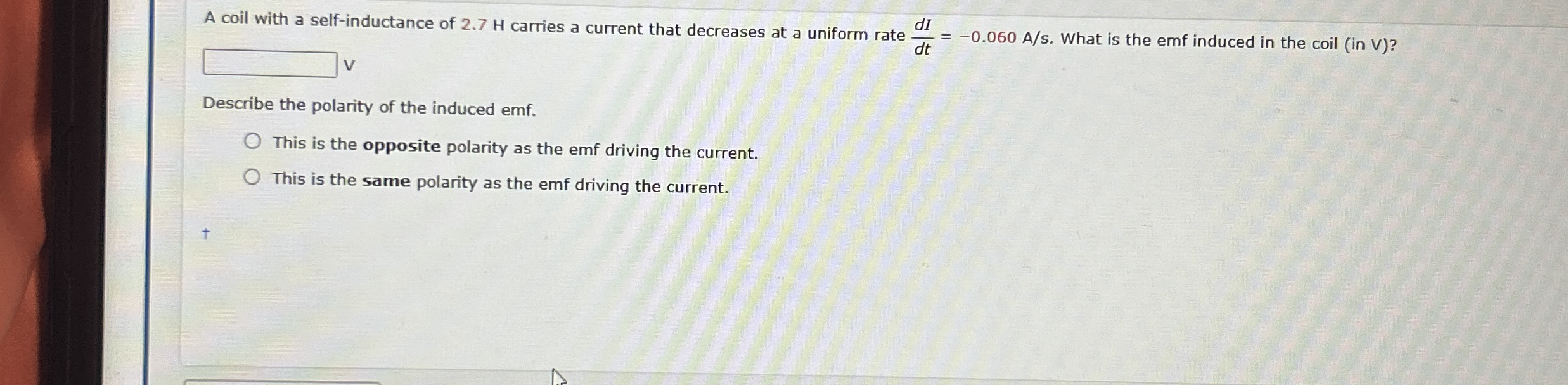 A coil with a self - inductance of 2 . 7 H