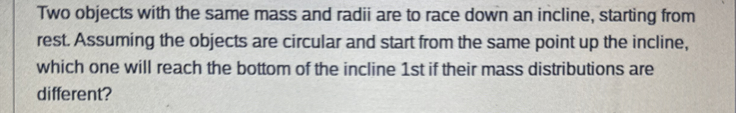 Two objects with the same mass and radii are to