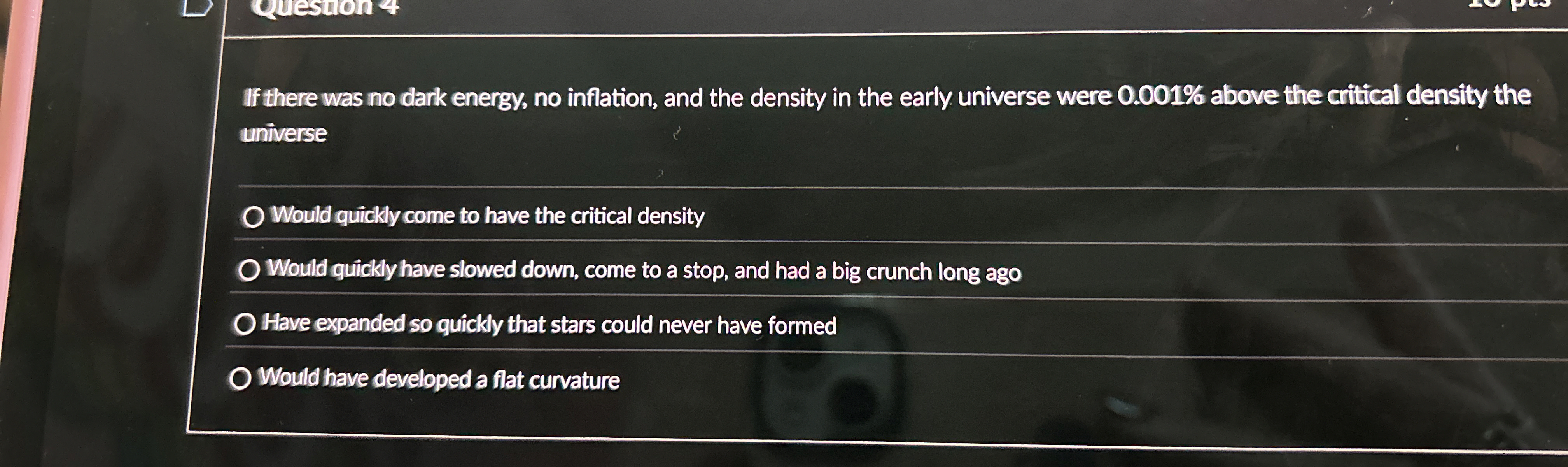 If there was no dark energy, no inflation, and