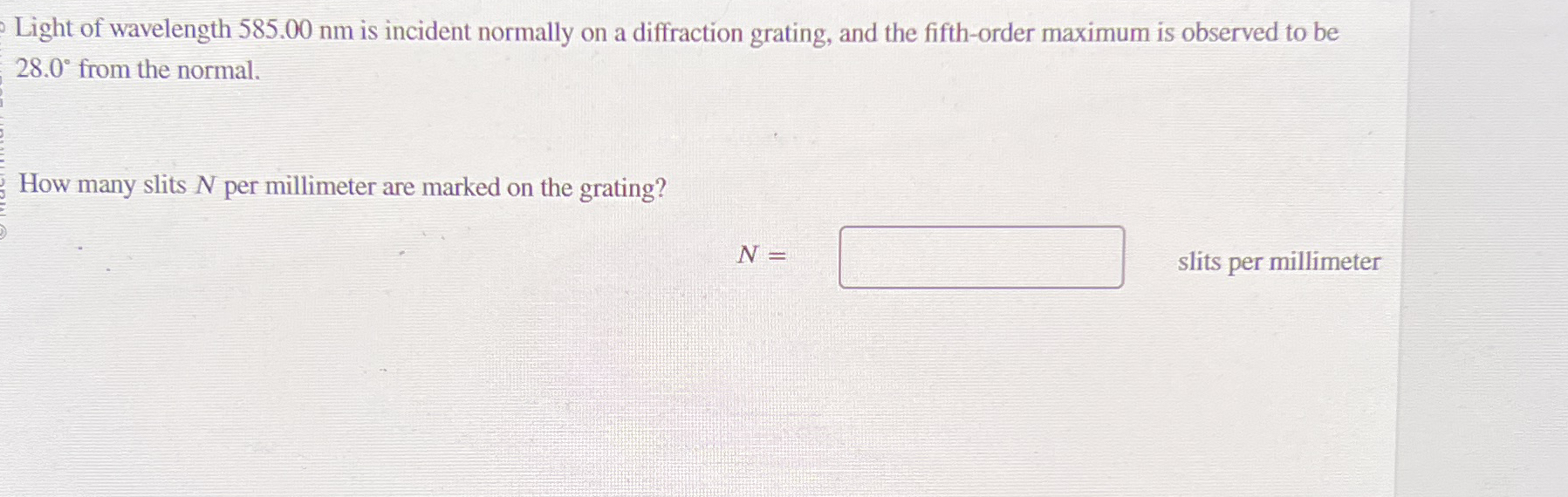Light of wavelength 5 8 5 . 0 0 nm is incident