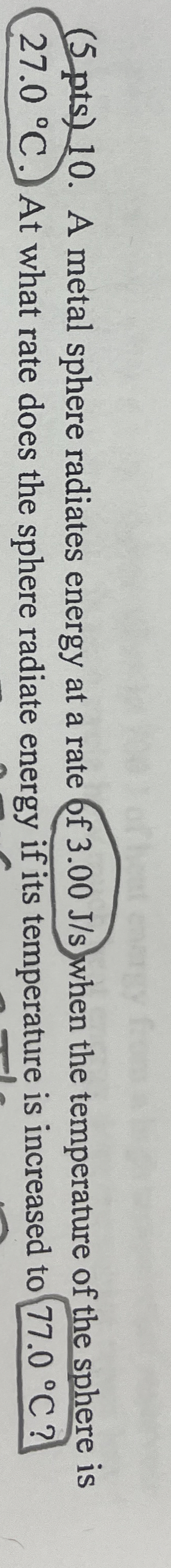 ( 5 pts ) 1 0 . A metal sphere radiates energy at