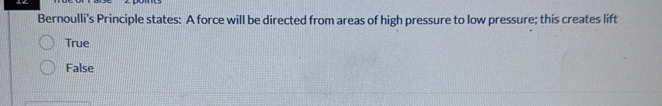 Bernoulli's Principle states: A force will be