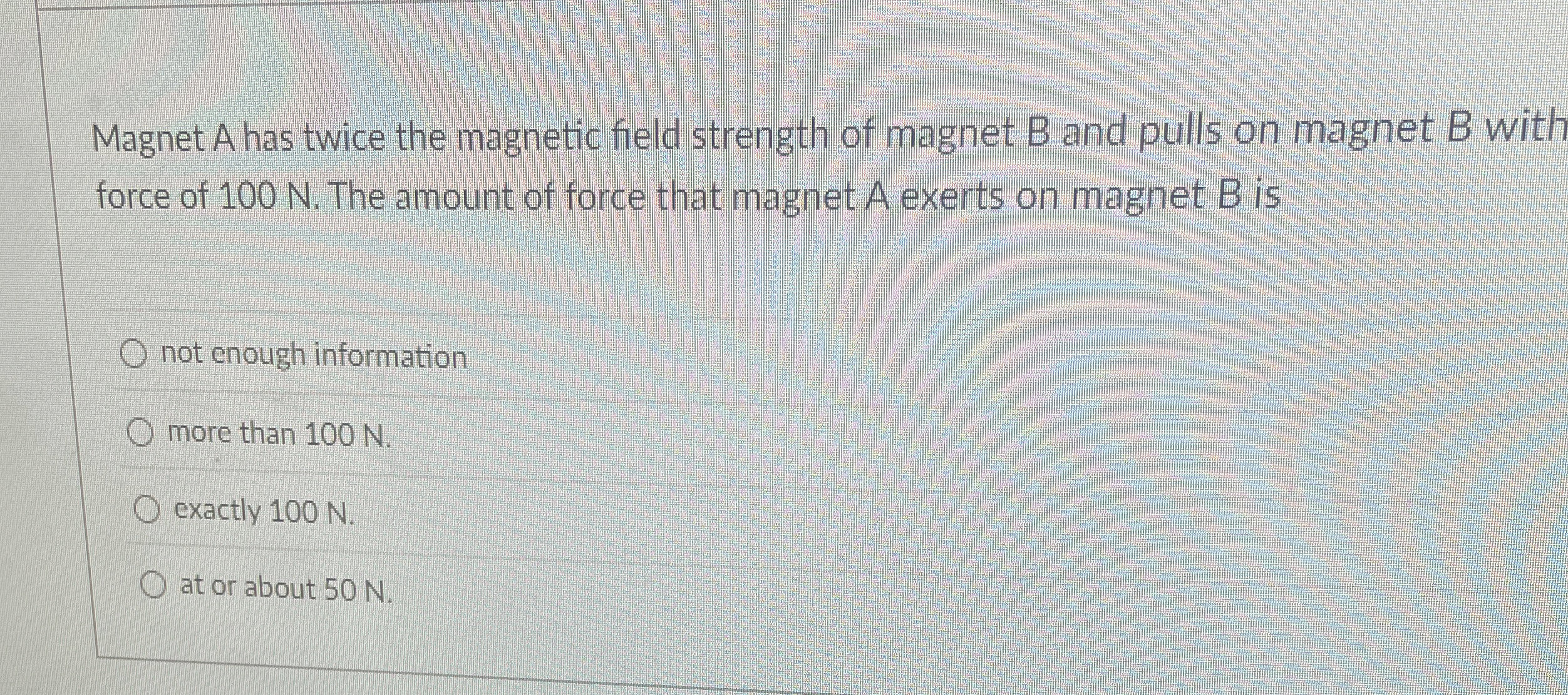 Magnet A has twice the magnetic field strength of
