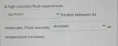 A high viscosity fluid experiences friction