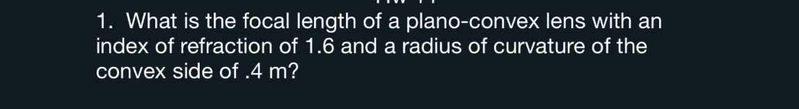 What is the focal length of a plano - convex lens