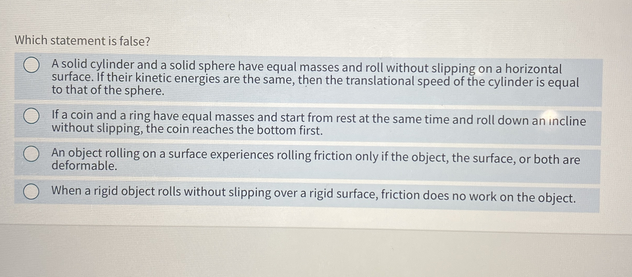 Which statement is false? A solid cylinder and a
