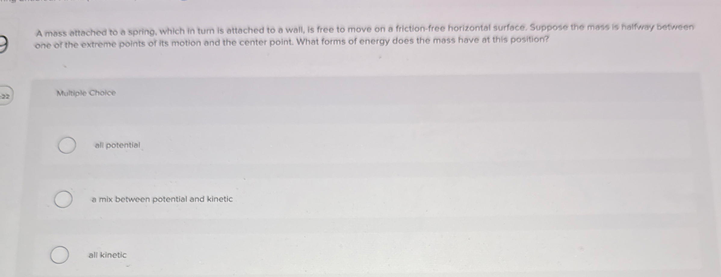 A mass attached to a spring, which in turn is