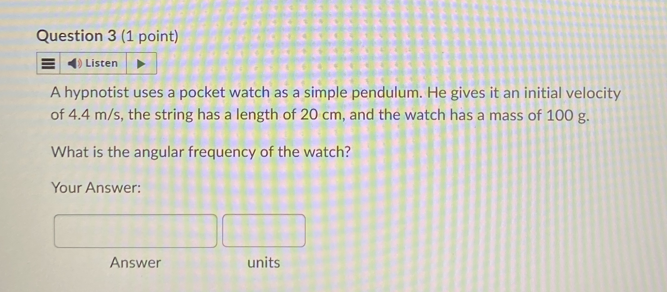 Question 3 ( 1 point ) Listen A hypnotist uses a