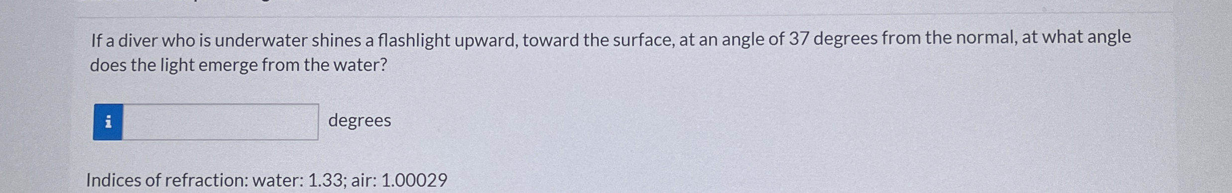 If a diver who is underwater shines a flashlight