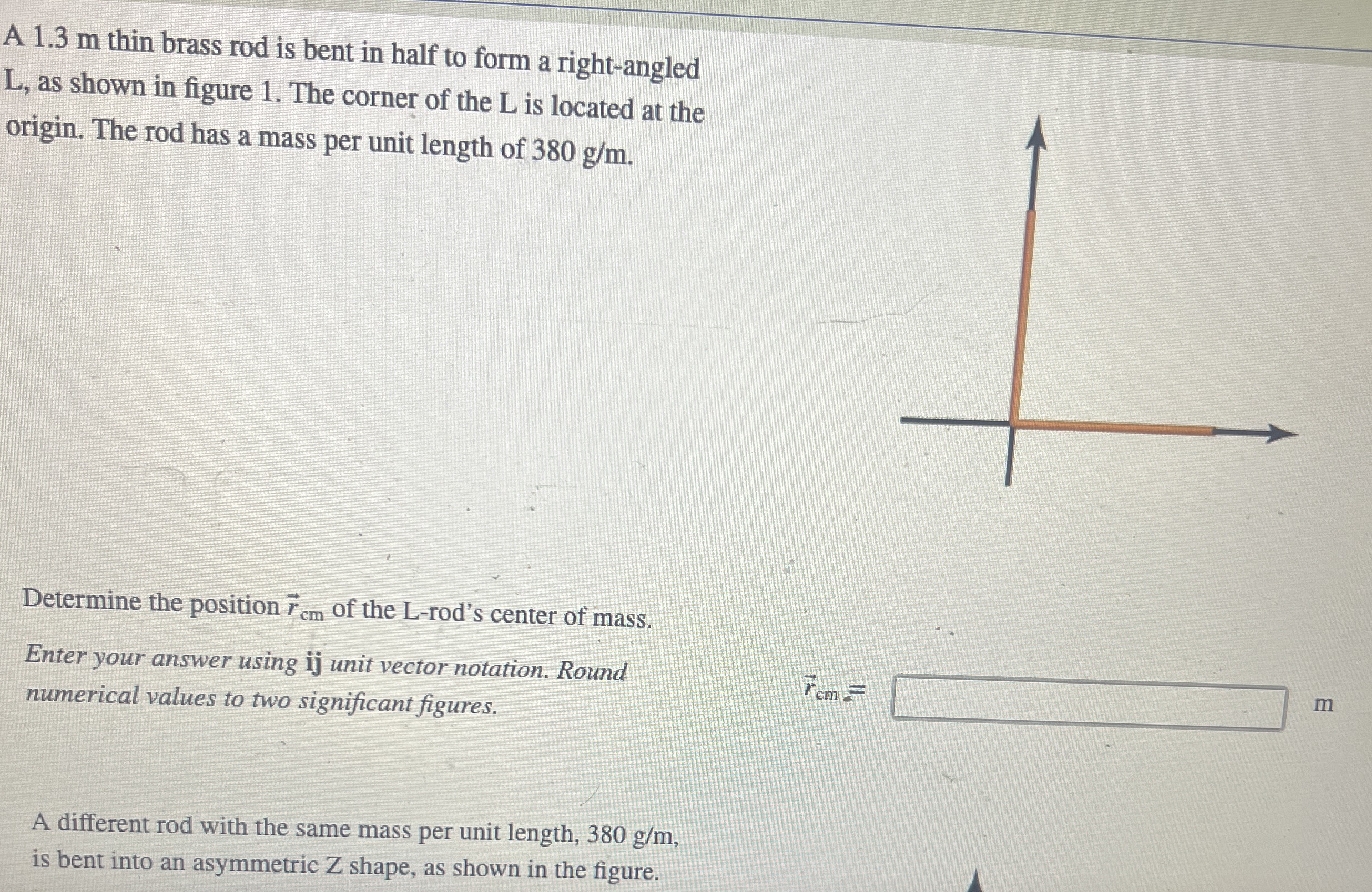 A 1 . 3 m thin brass rod is bent in half to form