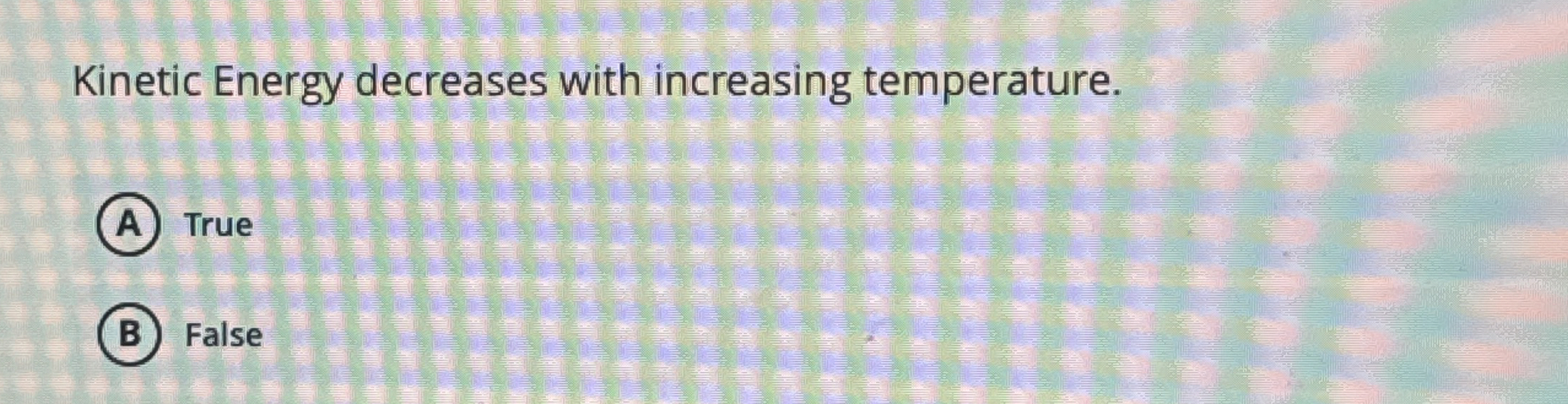 Kinetic Energy decreases with increasing