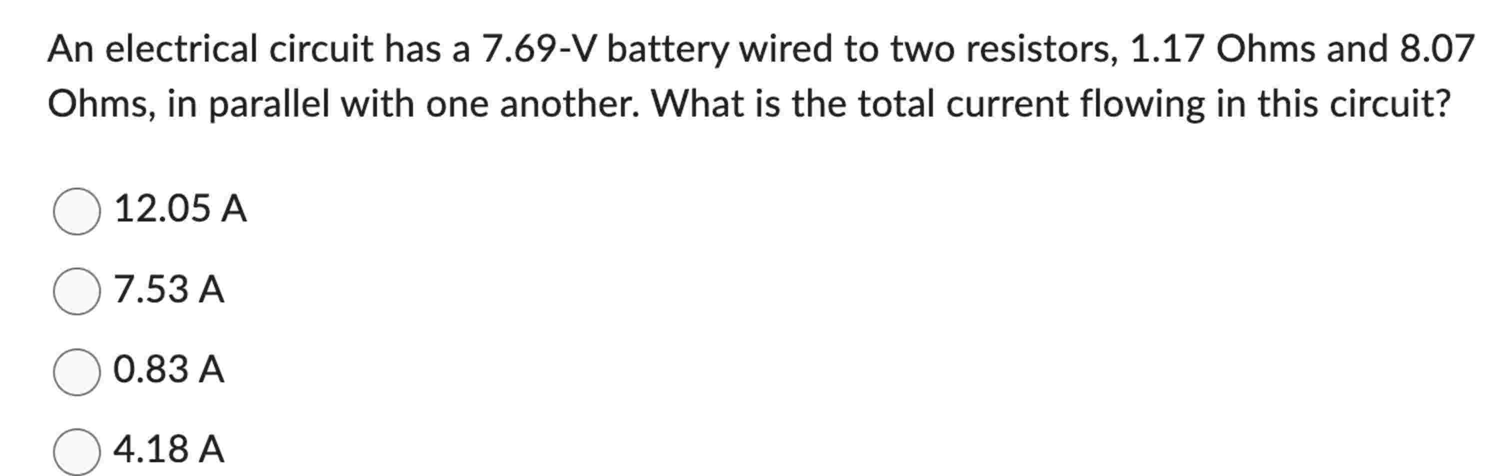 An electrical circuit has a 7 . 6 9 - V battery