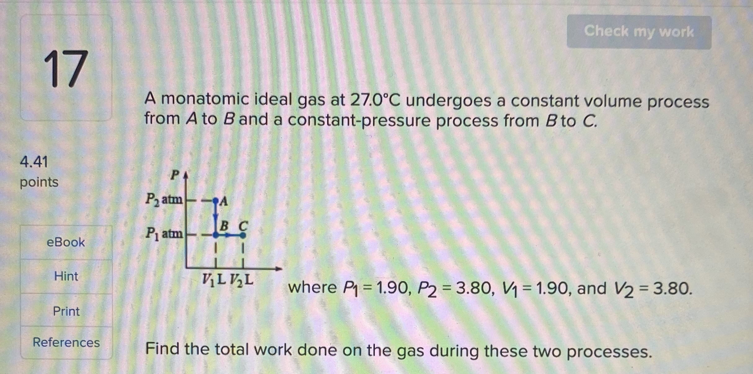 1 7 A monatomic ideal gas at 2 7 . 0 C undergoes