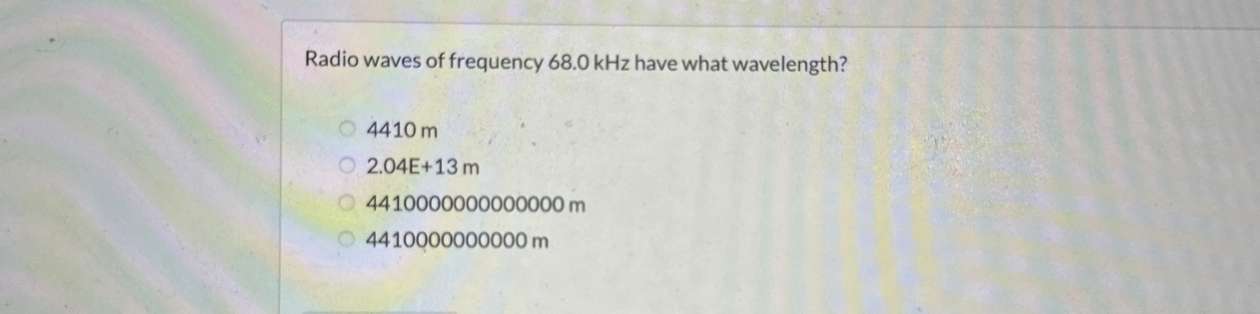 Radio waves of frequency 6 8 . 0 kHz have what