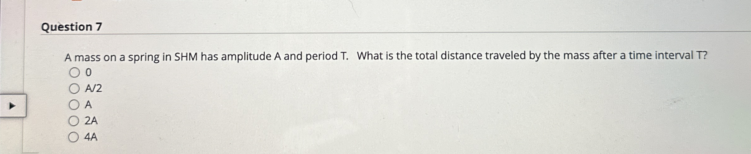 Question 7 A mass on a spring in SHM has