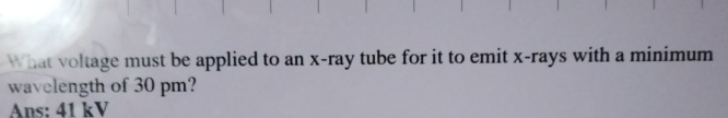 What voltage must be applied to an x - ray tube
