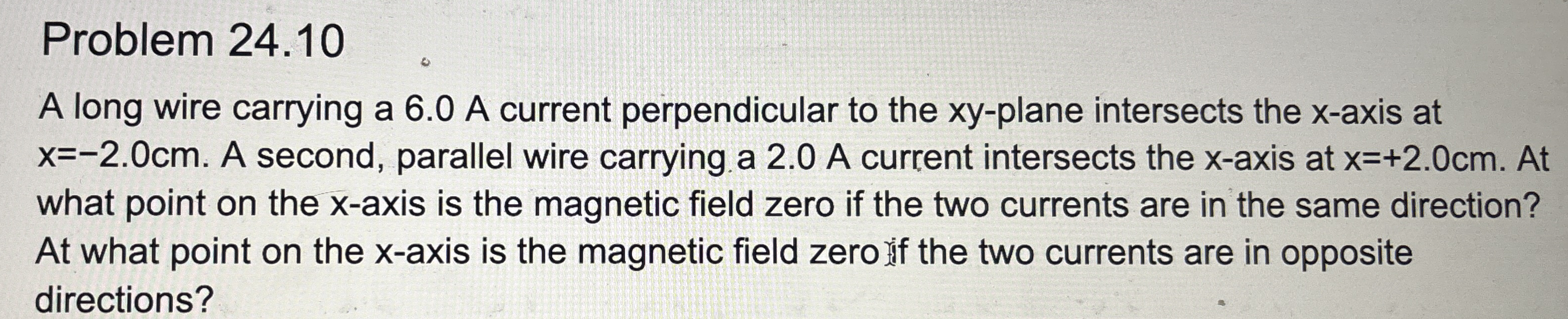 Problem 2 4 . 1 0 A long wire carrying a 6 . 0 A