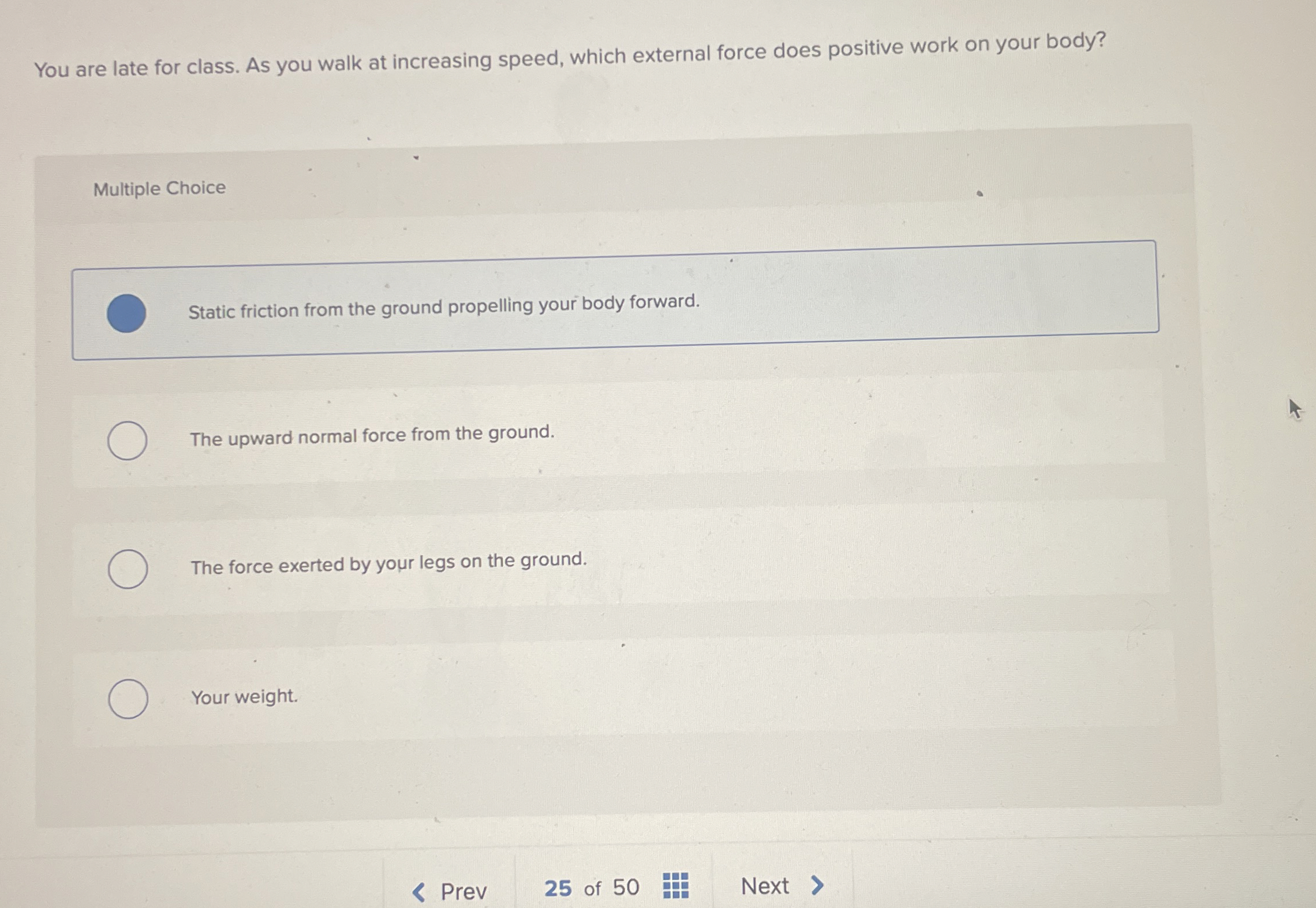 You are late for class. As you walk at increasing