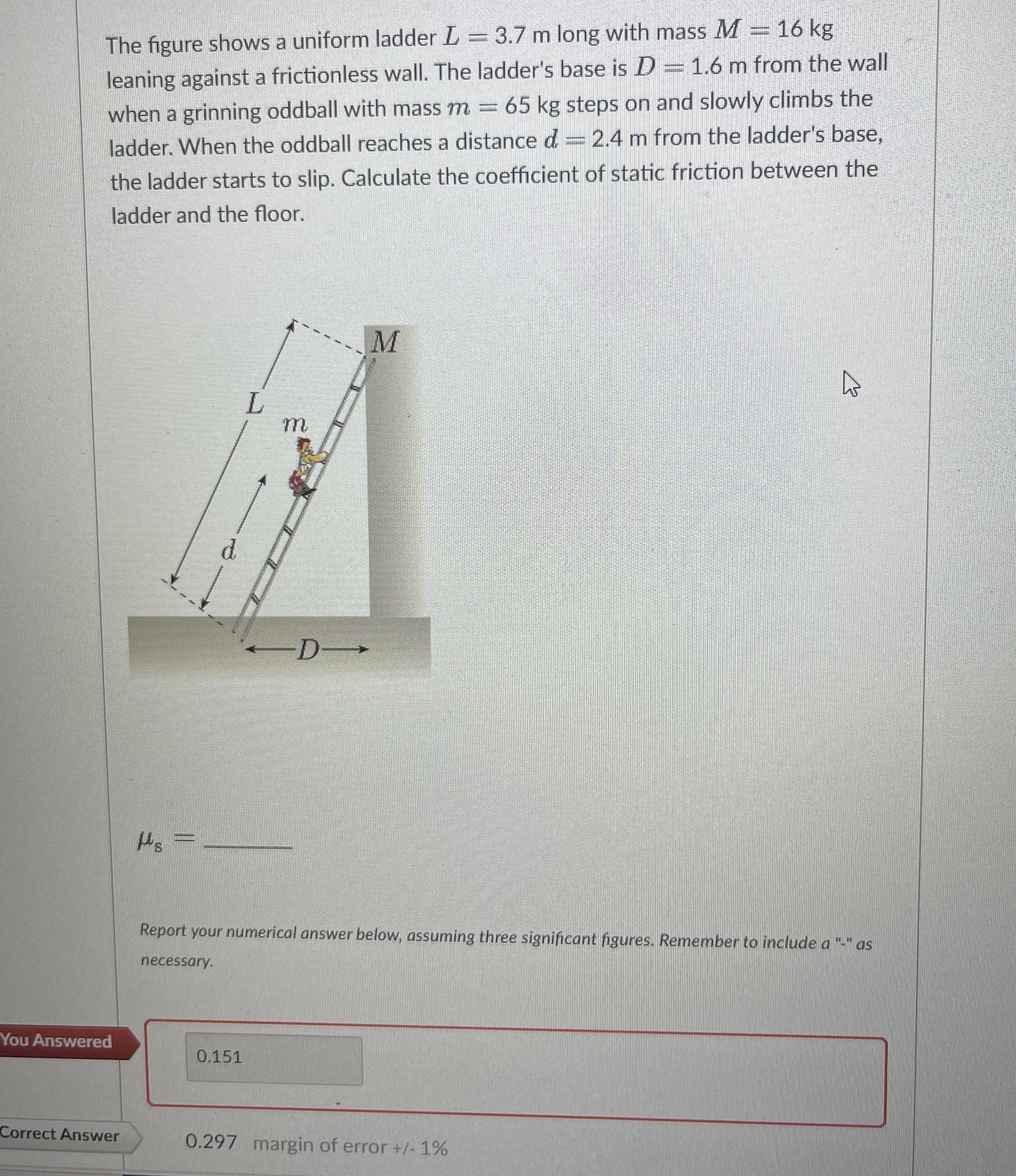 The figure shows a uniform ladder L = 3 . 7 m