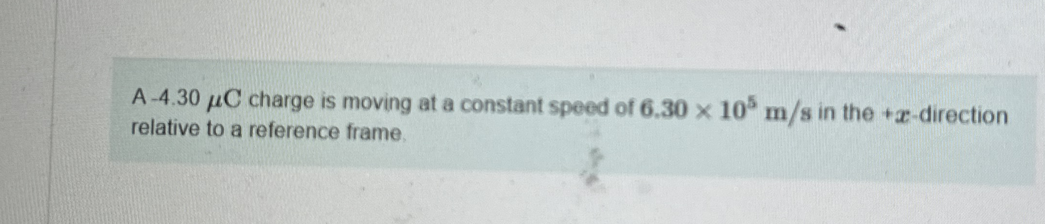 A - 4 . 3 0 C charge is moving at a constant