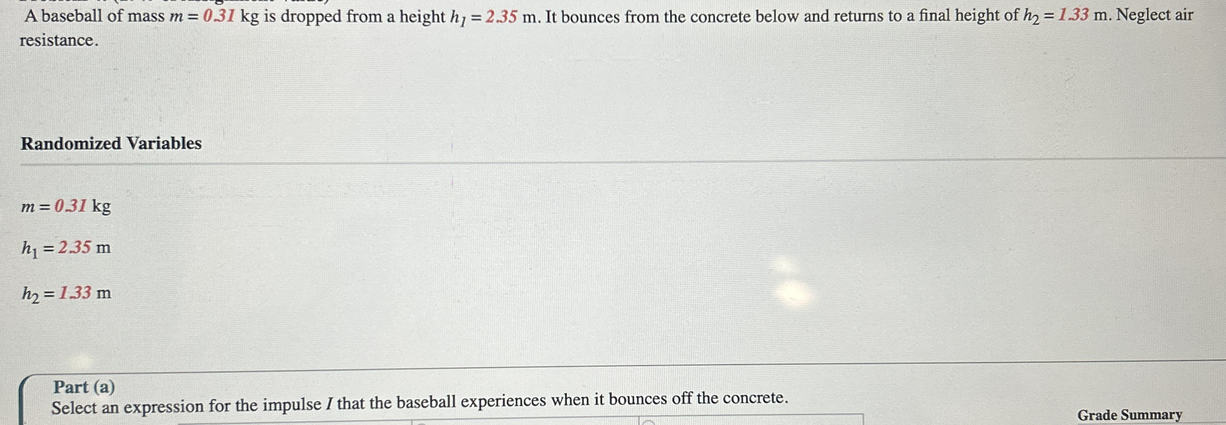 A baseball of mass m = 0 . 3 1 k g is dropped