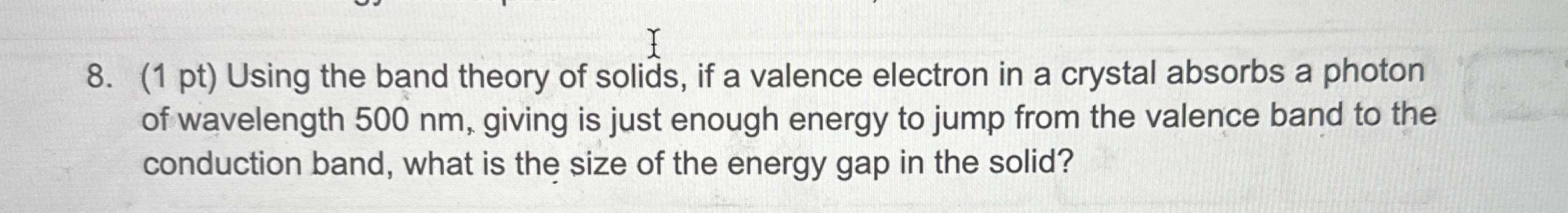 ( 1 pt ) Using the band theory of solids, if a