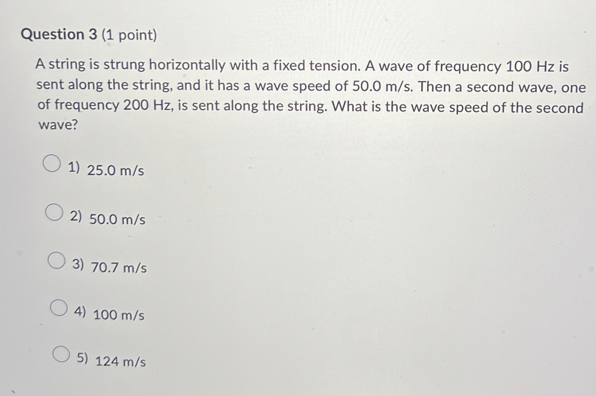 Question 3 ( 1 point ) A string is strung