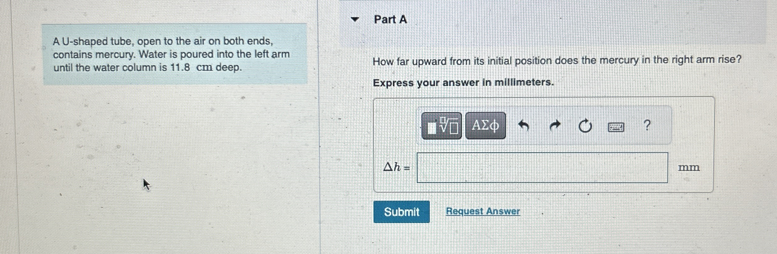 A U - shaped tube, open to the air on both ends,
