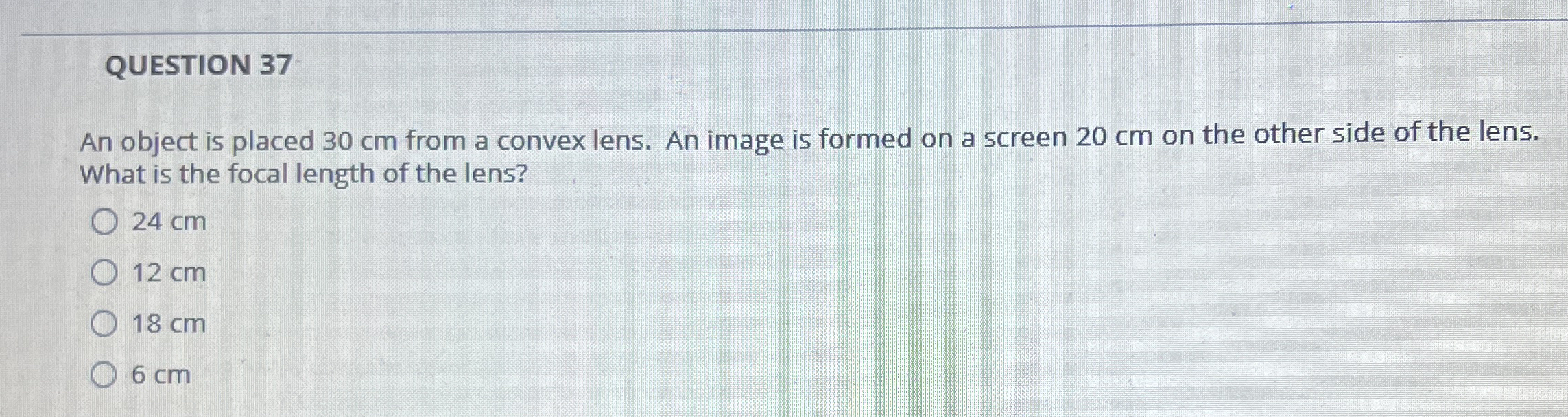 QUESTION 3 7 An object is placed 3 0 cm from a