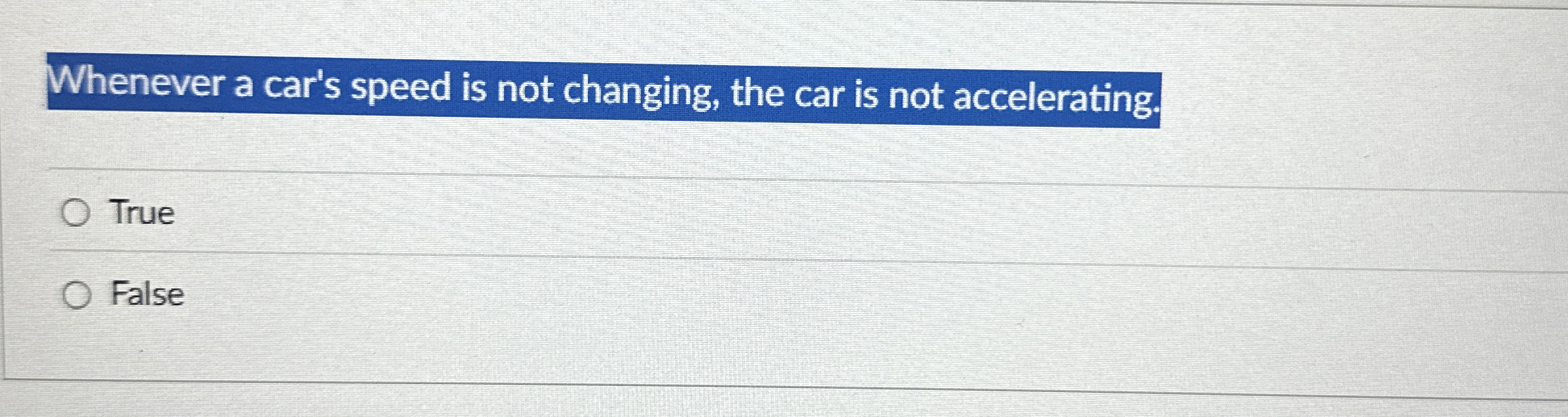 Whenever a car's speed is not changing, the car