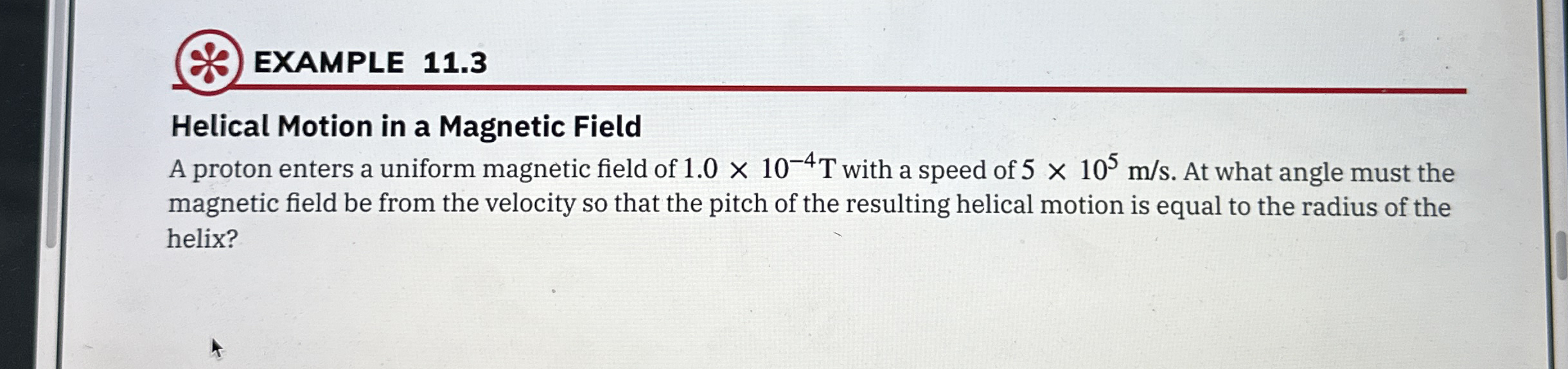 EXAMPLE 1 1 . 3 Helical Motion in a Magnetic