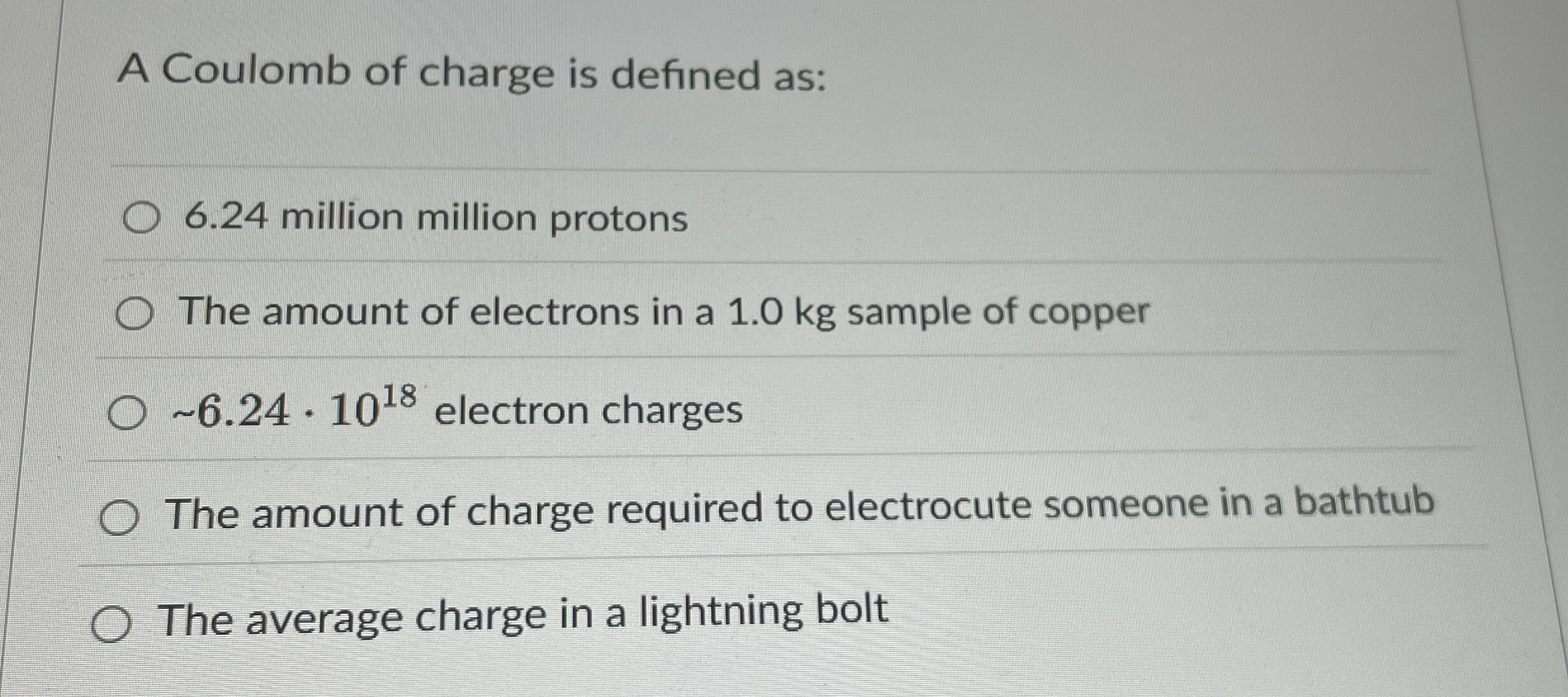 A Coulomb of charge is defined as: 6 . 2 4