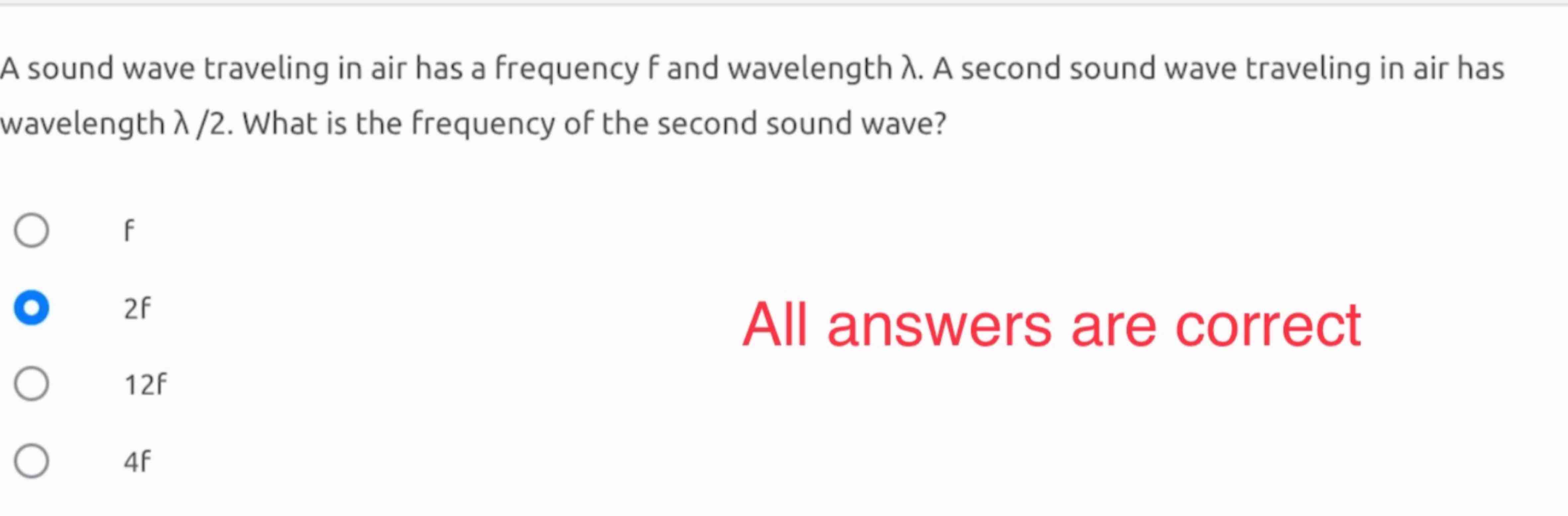 A sound wave traveling in air has a frequency f