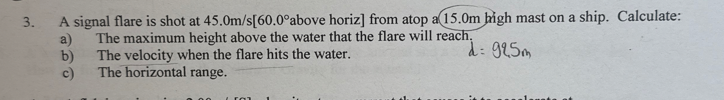 A signal flare is shot at above horiz