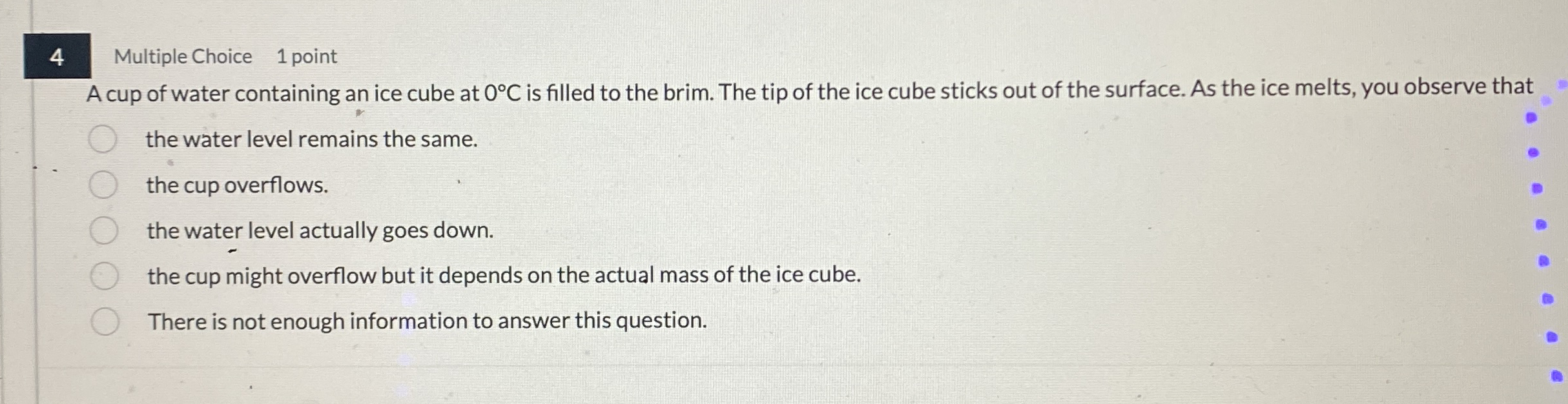 4 Multiple Choice 1 point A cup of water